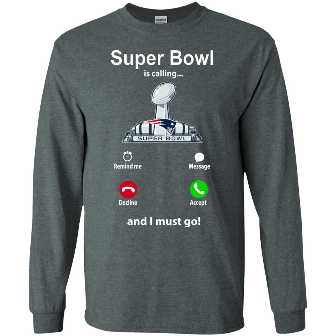 Nfl - Super Bowl Is Calling And I Must Go New England Patriots 2019 Football Men Long Sleeve Shirt