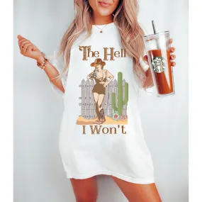 The Hell I Won't Comfort Colors® T-Shirt, T-Shirt Dress, Retro Cowgirl and Gun Graphic Design Tee, Oversized print, Western T-Shirt